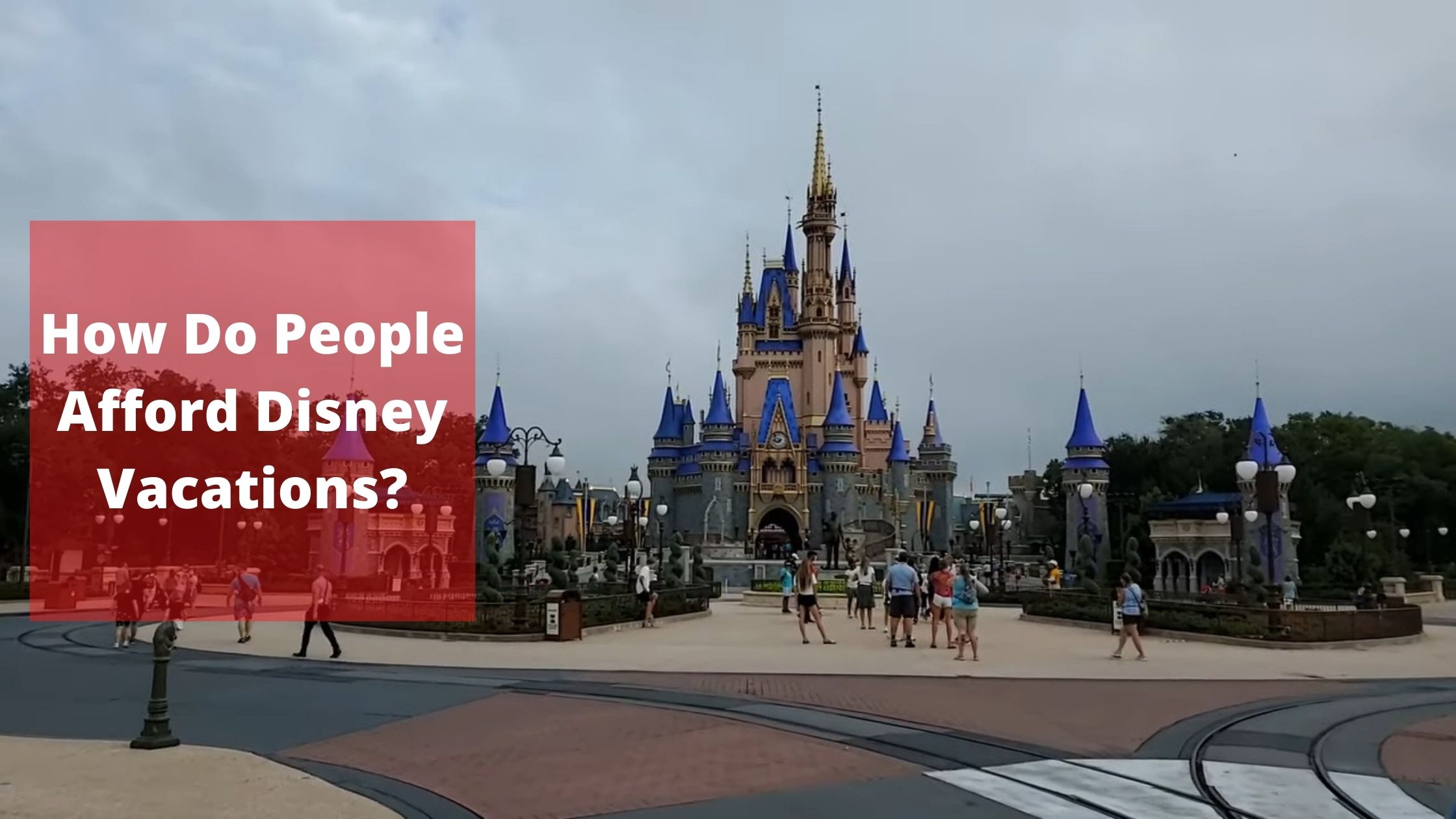 How Do People Afford Disney Vacations
