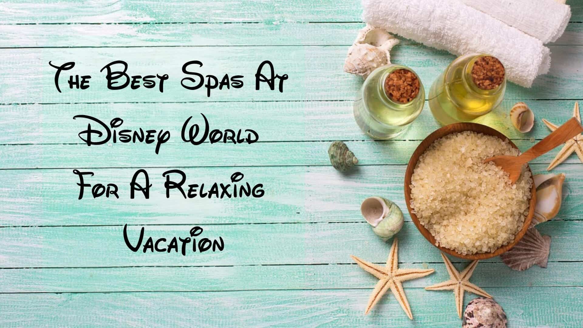 The Best Spas At Disney World For A Relaxing Vacation Tips 1