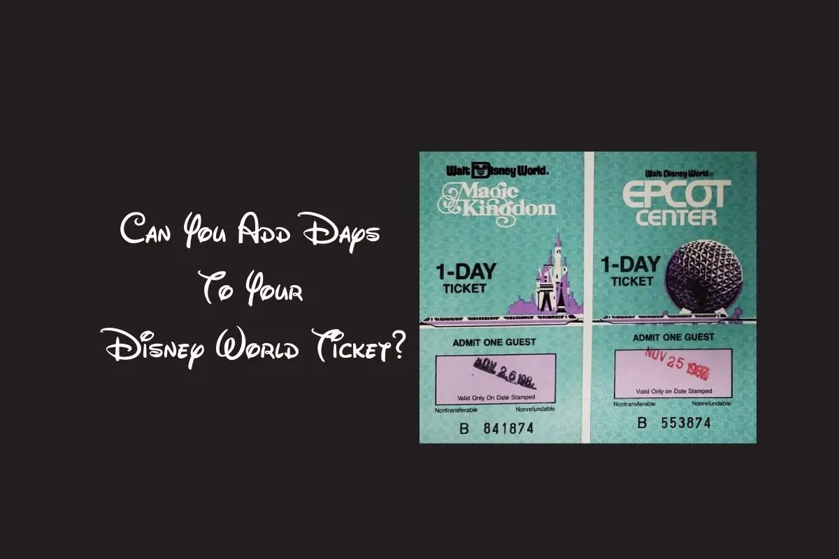 Can You Add Days To Your Disney World Ticket? Tips 1