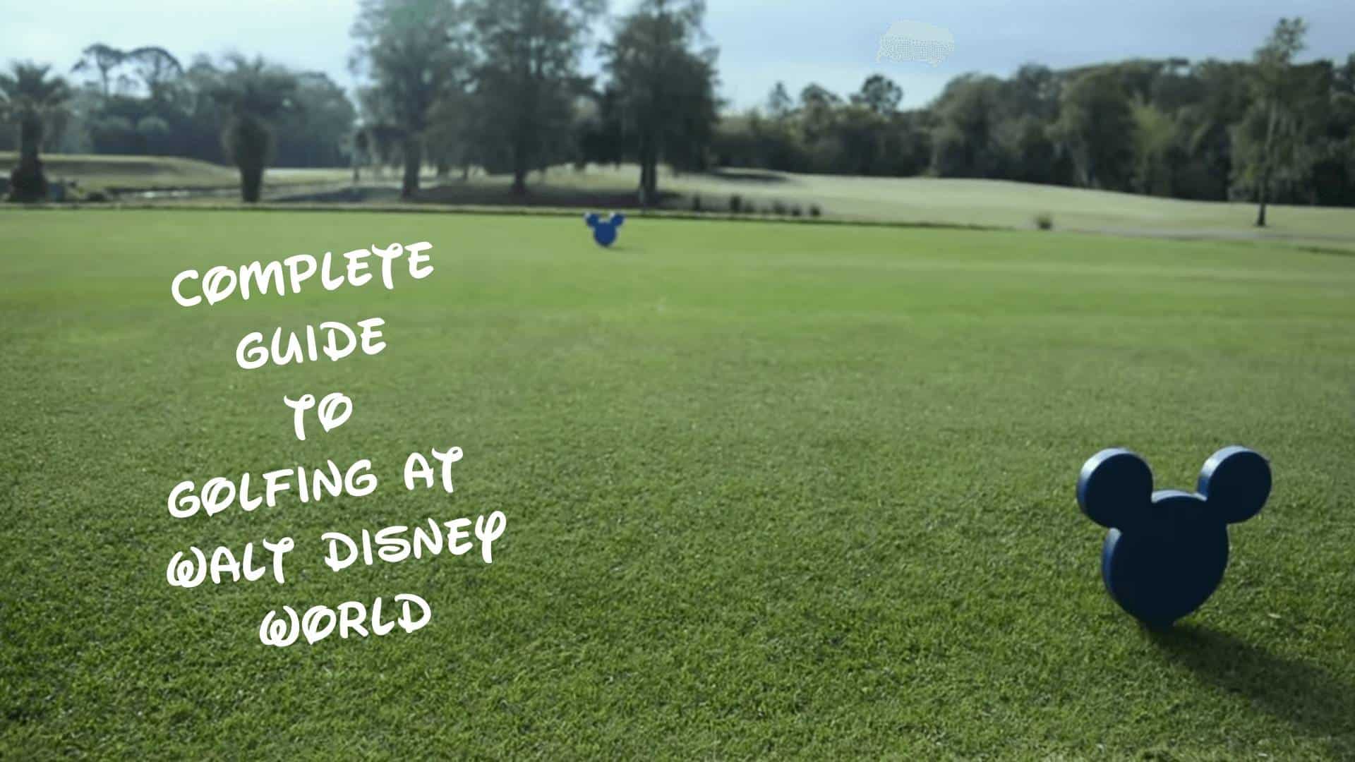 Golfing At Walt Disney World : Everything You Need To Know Tips 1